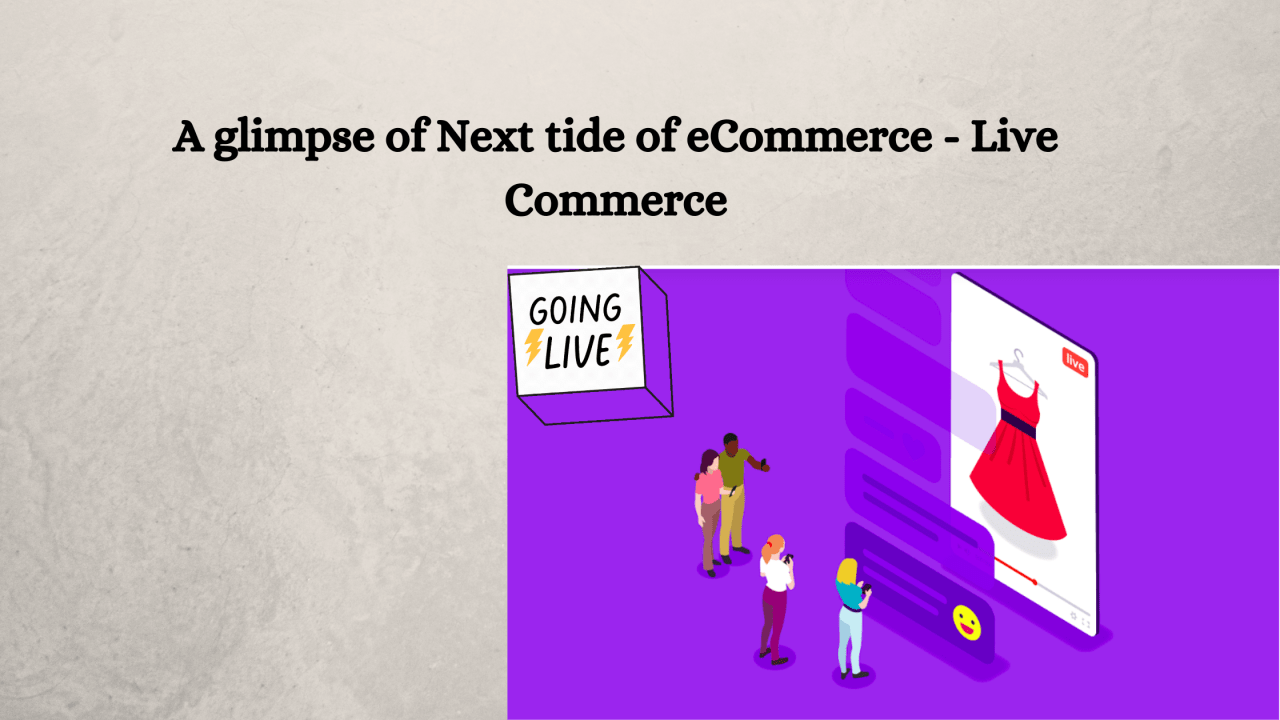 A glimpse of Next tide of eCommerce – Live Commerce