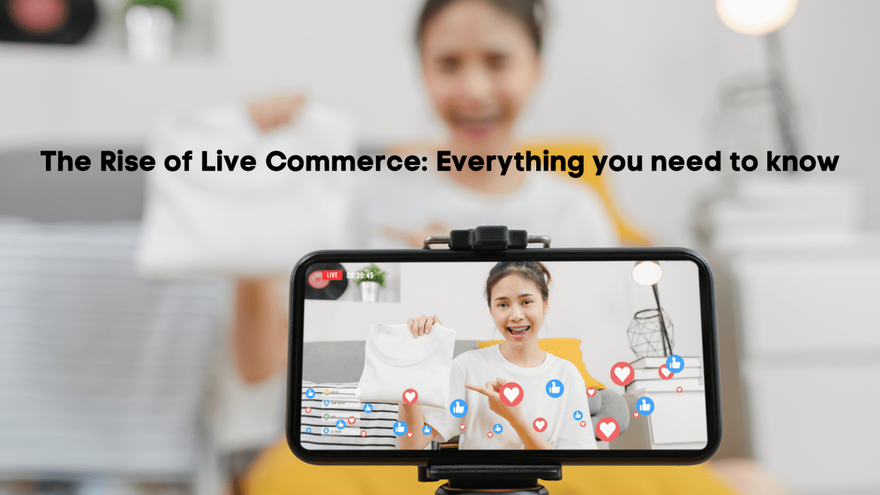 The Rise of Live Commerce: Everything you need to know